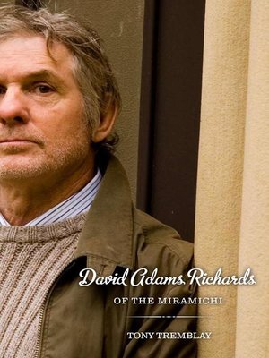 cover image of David Adams Richards of the Miramichi